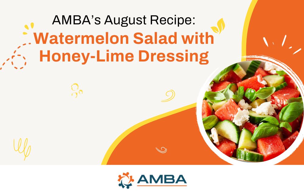 AMBA’s August Recipe: Watermelon Salad with Honey-Lime Dressing